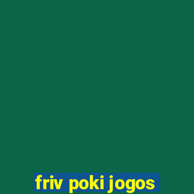 friv poki jogos